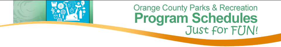 Orange County Parks & Recreation: Program Schedules. Just for Fun!